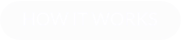 HOW IT WORKS